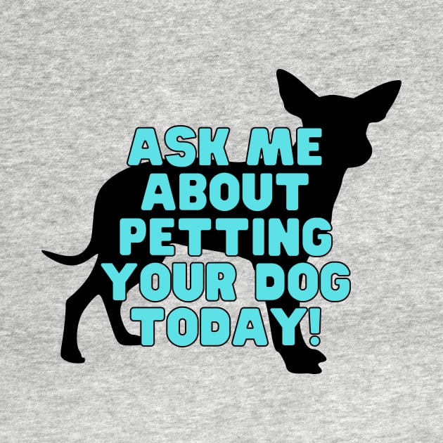 Ask me about petting your dog by Popish Culture